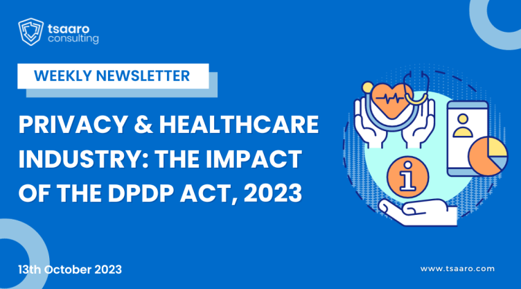 PRIVACY AND HEALTHCARE INDUSTRY: THE IMPACT OF THE DPDP ACT, 2023